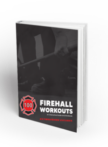 100 firehall workouts how strong do you have to be to become a firefighter?