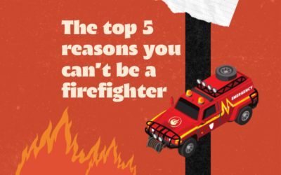 The Top 5 Reasons you can’t become a firefighter